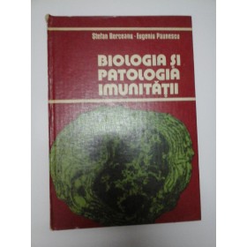 BIOLOGIA SI PATOLOGIA IMUNITATII - Berceanu, Paunescu